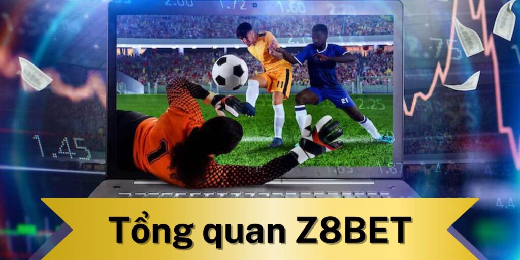 Tổng quan về nhà cái Z8BET