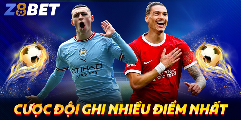 Cược đội ghi nhiều điểm nhất