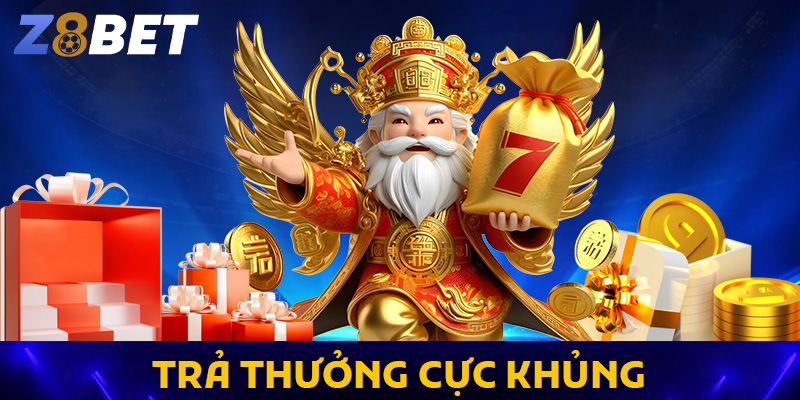 Z8BET có tỷ lệ trả thưởng cực khủng